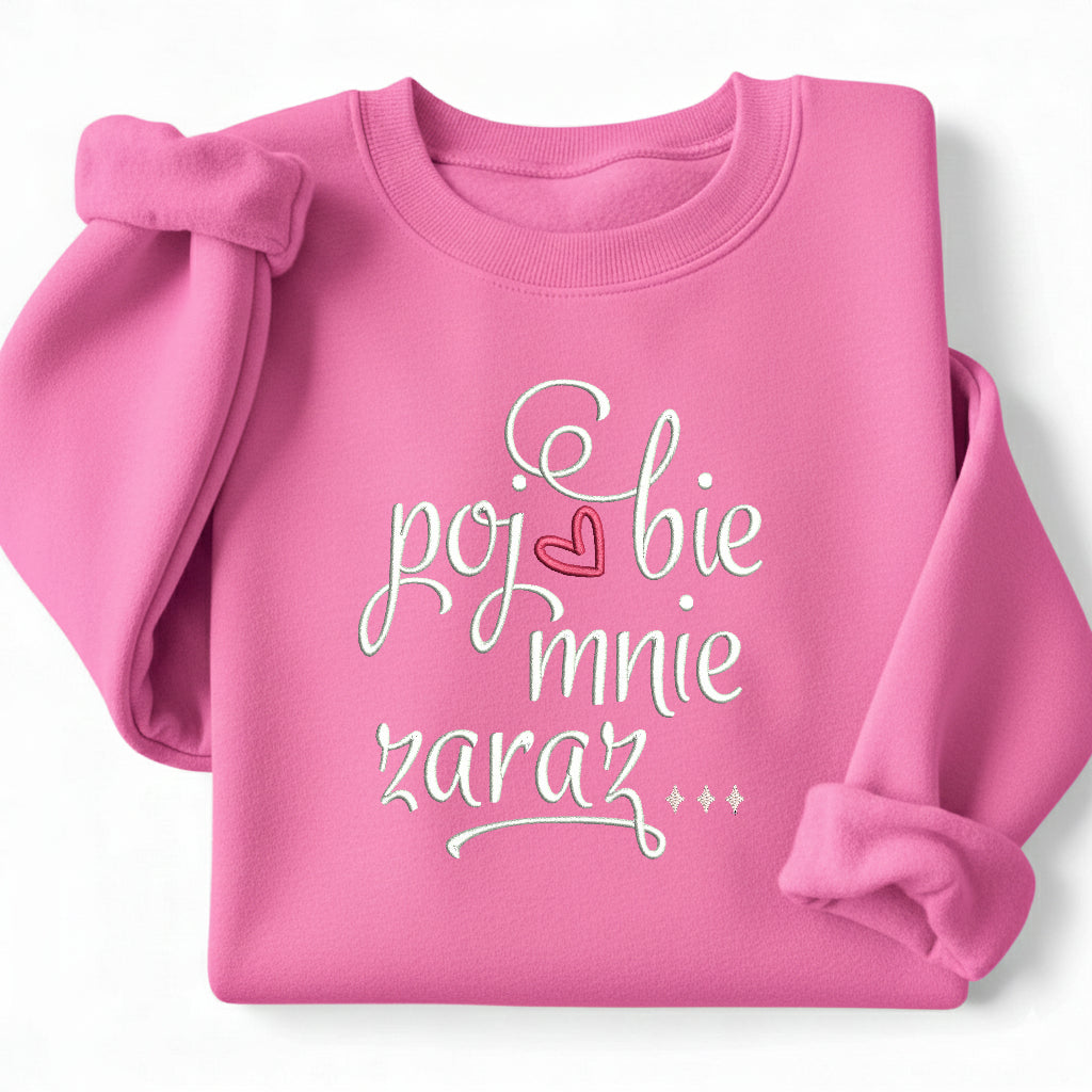 Bluza haft Pojebie mnie zaraz wulgarna prezent śmieszna do pracy na uniwersytet z napisem