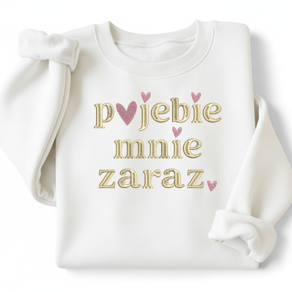 Bluza haft Pojebie mnie zaraz wulgarna prezent śmieszna do pracy na uniwersytet z napisem