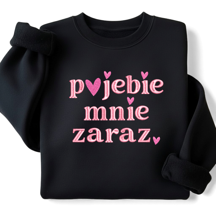 Bluza haft Pojebie mnie zaraz wulgarna prezent śmieszna do pracy na uniwersytet z napisem