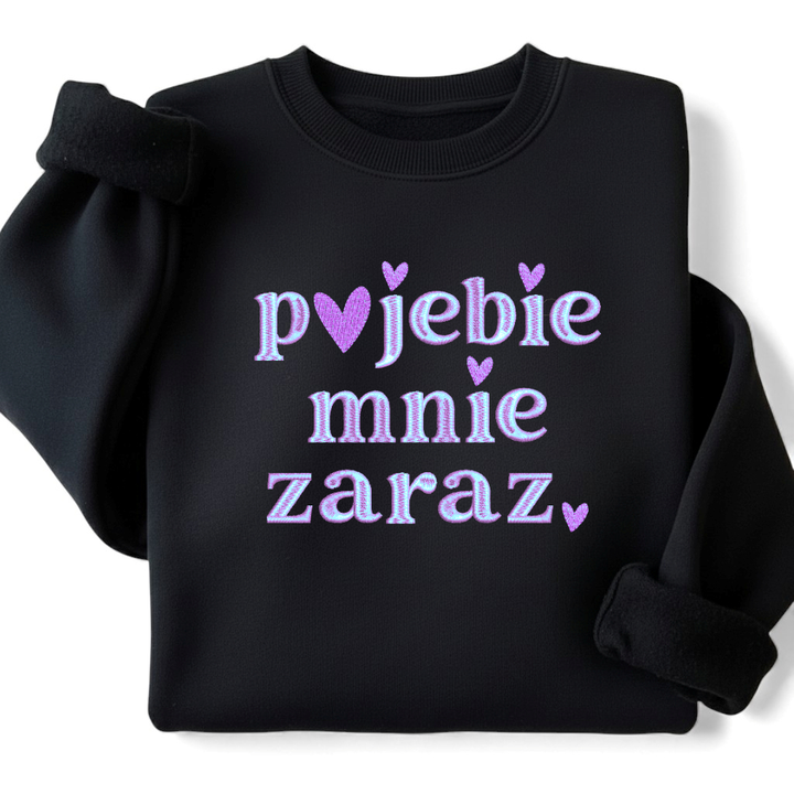 Bluza haft Pojebie mnie zaraz wulgarna prezent śmieszna do pracy na uniwersytet z napisem
